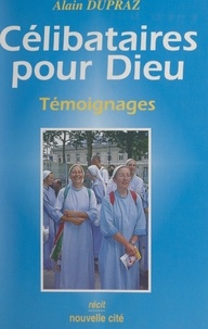 Alain Dupraz - Célibataires pour Dieu - Témoignages.