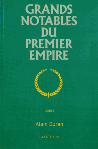 Grands notables du Premier Empire. Loiret