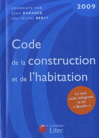 Alain Durance et Jean-Michel Berly - Code de la construction et de l'habitation 2009.