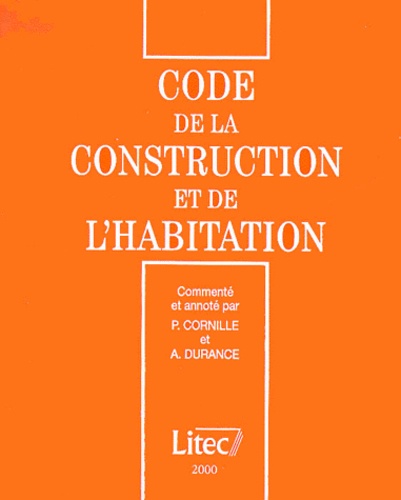 Alain Durance et  Collectif - Code De La Construction Et De L'Habitation. 9eme Edition A Jour Au 28 Mars 2000.