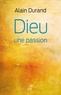 Alain Durand - Dieu, une passion.