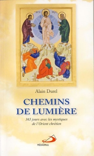 Alain Durel - Chemins de lumière - 365 Jours avec les mystiques de l'Orient chrétien.