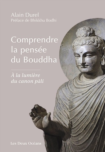 Comprendre la pensée du Bouddha. A la lumière du Canon pâli