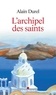 Alain Durel - L'Archipel des saints.