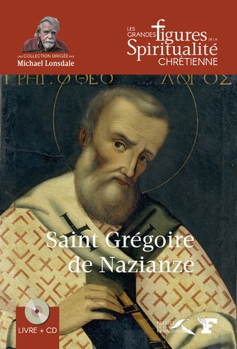 Saint-Grégoire de Nazianze. 329-390  avec 1 CD audio