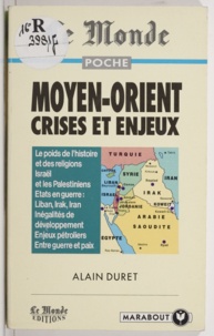 Alain Duret - Le Moyen-Orient - Crises et enjeux.