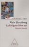 Alain Ehrenberg - La Fatigue d'être soi - Dépression et société.