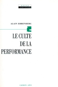 Alain Ehrenberg - Le Culte de la performance.