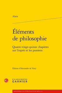  Alain - Elements de philosophie - Quatre-vingt-quinze chapitres sur l'esprit et les passions.