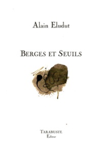 Alain Eludut - Berges et seuils.