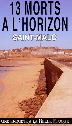 Alain Emery - 13 morts à l'horizon - Saint-Malo.