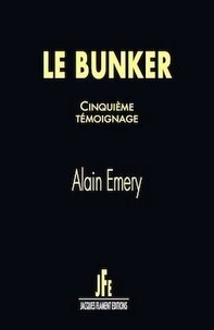 Alain Emery - Le bunker  : Cinquième témoignage.