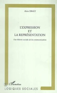 L'expression et la représentation. Une théorie sociale de la communication