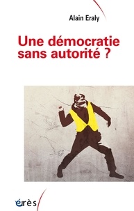 Télécharger ebook gratuitement pour pc Une démocratie sans autorité ? 9782749264479 par Alain Eraly