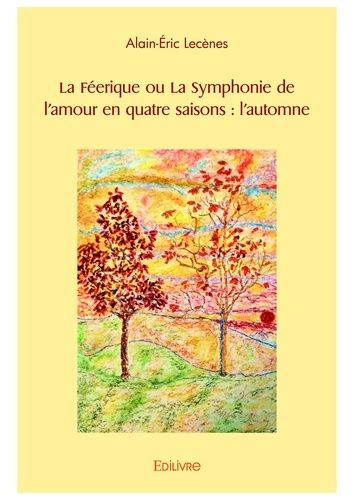 La féerique ou la symphonie de l'amour en quatre saisons : l'automne