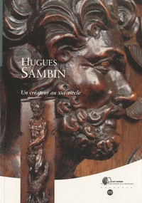 Alain Erlande-Brandenburg - Hugues Sambin - Un créateur au XVIe siècle.
