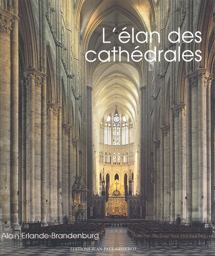 Alain Erlande-Brandenburg - L'Elan Des Cathedrales.