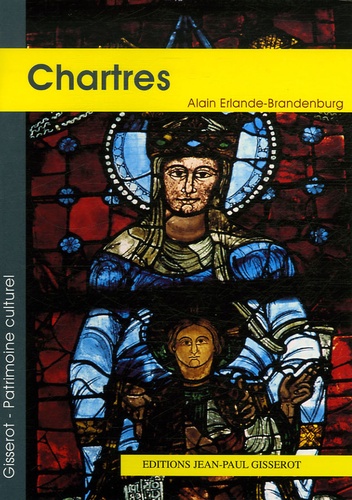 Alain Erlande-Brandenburg - La cathédrale Notre-Dame de Chartres.