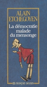 Alain Etchegoyen - La démocratie malade du mensonge.