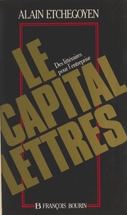 Alain Etchegoyen - Le Capital-Lettres - Des littéraires pour l'entreprise.