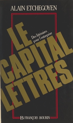 Le Capital-Lettres. Des littéraires pour l'entreprise