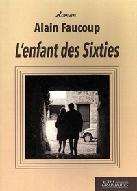Alain Faucoup - L'enfant des Sixties.