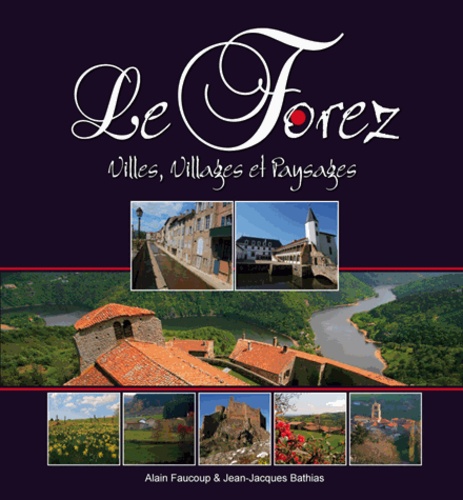 Le Forez, villes, villages et paysages