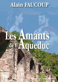 Alain Faucoup - Les amants de l'aqueduc.