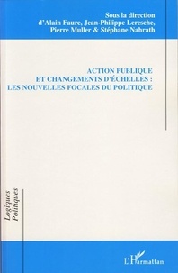 Alain Faure - Action publique et changements d'échelles : les nouvelles focales du politique.