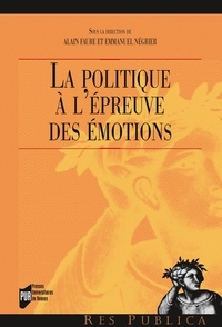 Alain Faure et Emmanuel Négrier - La politique à l'épreuve des émotions.