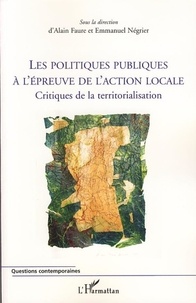Alain Faure - Les politiques publiques à l'épreuve de l'action locale - Critiques de la territorialisation.