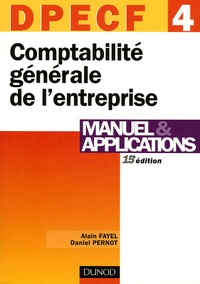Alain Fayel et Daniel Pernot - Comptabilité générale de l'entreprise DPECF 4 - Manuel & applications.