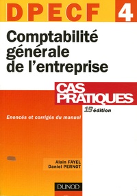 Alain Fayel et Daniel Pernot - Comptabilité générale de l'entreprise DPECF 4 - Cas pratiques.