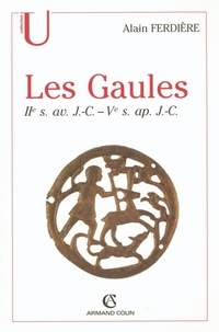 Alain Ferdière - Les Gaules : Provinces des Gaules et Germanies, Provinces Alpines - IIe s. av. J.-C.-Ve s. ap. J.-C..