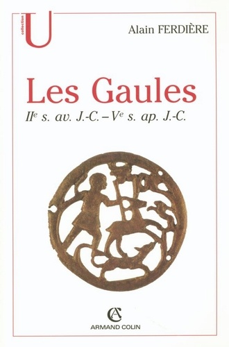 Les Gaules : Provinces des Gaules et Germanies, Provinces Alpines. IIe s. av. J.-C.-Ve s. ap. J.-C.