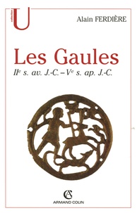 Alain Ferdière - Les Gaules (Provinces des Gaules et Germanies, Provinces Alpines) - IIe siècle av. - Ve siècle ap. J.-C..