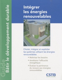 Alain Filloux - Intégrer les énergies renouvelables - Choisir, intégrer et exploiter les systèmes utilisant les énergies renouvelables.