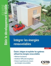 Alain Filloux - Intégrer les énergies renouvelables - Choisir, intégrer et exploiter les systèmes utilisant les énergies renouvelables.