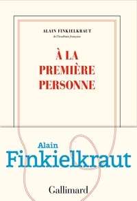 Téléchargez des ebooks gratuits pour Kindle Fire A la première personne (French Edition) FB2 CHM par Alain Finkielkraut 9782072853197