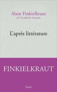 Alain Finkielkraut - Après la littérature.