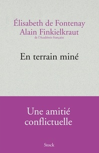 Alain Finkielkraut et Elisabeth de Fontenay - En terrain miné.