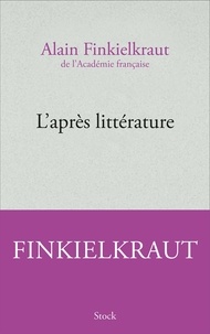 Alain Finkielkraut - L'après littérature.