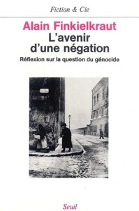 Alain Finkielkraut - L'avenir d'une négation - Réflexion sur la question du génocide.
