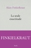 Alain Finkielkraut - La seule exactitude.