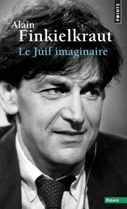 Alain Finkielkraut - Le Juif imaginaire.