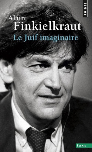Le Juif imaginaire de Alain Finkielkraut - Poche - Livre - Decitre