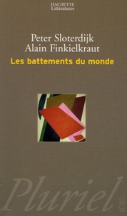 Alain Finkielkraut et Peter Sloterdijk - Les battements du monde.
