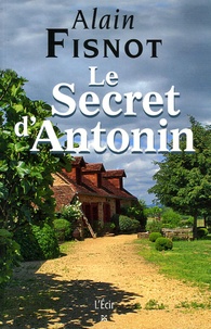 Alain Fisnot - Le Secret d'Antonin.