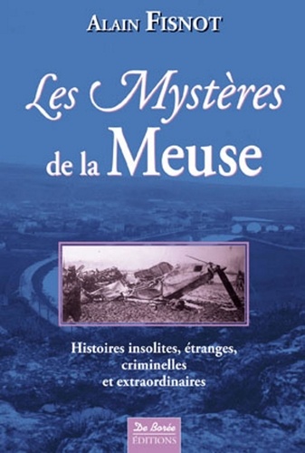 Alain Fisnot - Les mystères de la Meuse.