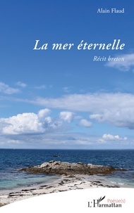 Alain Flaud - La mer éternelle - Récit breton.